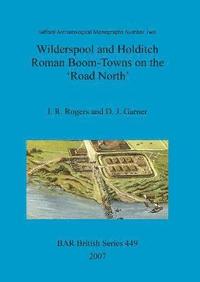 bokomslag Wilderspool and Holditch: Roman Boom-Towns on the 'Road North'