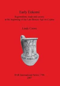 bokomslag Early Enkomi. Regionalism trade and society at the beginning of the Late Bronze Age on Cyprus