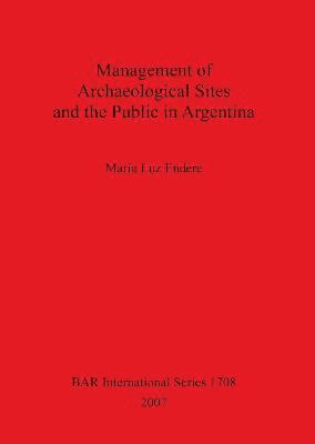 bokomslag Management of Archaeological Sites and the Public in Argentina