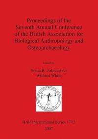 bokomslag Proceedings of the Seventh Annual Conference of the British Association for Biological Anthropology and Osteoarchaeology