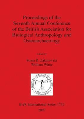 Proceedings of the Seventh Annual Conference of the British Association for Biological Anthropology and Osteoarchaeology 1