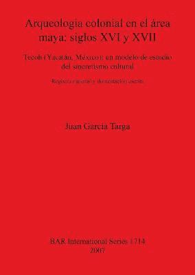 Juan Garcia Targa, Juan García Targa - Arqueologia colonial en el área maya: siglos XVI y XVII, Häftad