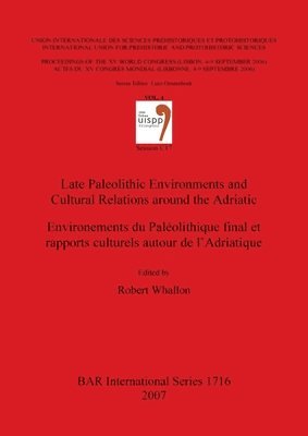Robert Whallon, Robert Whallon - Late Paleolithic Environments and Cultural Relations around the Adriatic / Environements du Paléolithique final et rapports culturels autour de l'Adri, Häftad
