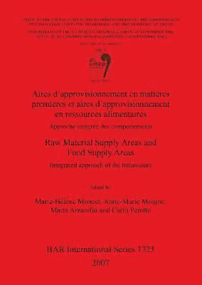 Marta Arzarello, Anne-Marie Moigne, Marie-Hélène Moncel, Carlo Peretto - Aires d'approvisionnement en matières premières et aires d'approvisionnement en ressources alimentaires/Raw Material Supply Areas and Food Supply Ar, Häftad