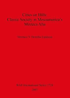 bokomslag Cities on Hills: Classic Society in Mesoamerica's Mixteca Alta