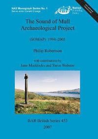 bokomslag The Sound of Mull Archaeological Project (SOMAP) 1994-2005