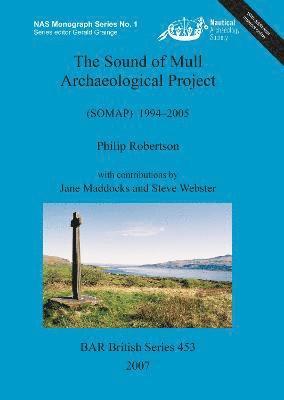 The Sound of Mull Archaeological Project (SOMAP) 1994-2005 1