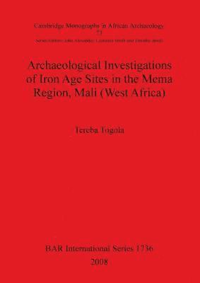 bokomslag Archaeological Investigations of Iron Age Sites in the Mema Region Mali (West Africa)