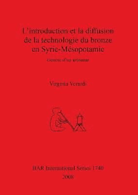 bokomslag L' introduction et la diffusion de la technologie du bronze en Syrie-Msopotamie