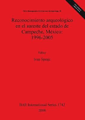 Ivan Sprajc, Ivan Sprajc, Ivan prajc, Ivan ¿Prajc - Reconocimiento arqueológico en el sureste del estado de Campeche México: 1996-2005, Häftad