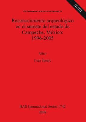 Reconocimiento arqueolgico en el sureste del estado de Campeche Mxico: 1996-2005 1