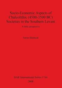 bokomslag Socio-Economic Aspects of Chalcolithic (4500-3500 BC) Societies in the Southern Levant