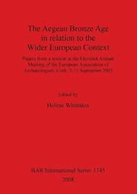 bokomslag The Aegean Bronze Age in Relation to the Wider European Context