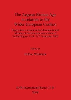 Helène Whittaker - Aegean Bronze Age in Relation to the Wider European Context, Häftad