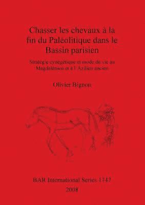 bokomslag Chasserles chevaux à la fin du Paléolitique dans le Bassin parisien