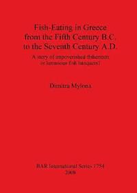 bokomslag Fish-Eating in Greece from the Fifth Century B.C. to the Seventh Century A.D.