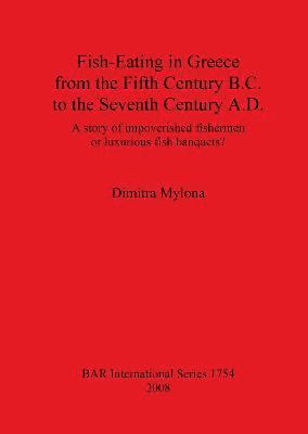 bokomslag Fish-Eating in Greece from the Fifth Century B.C. to the Seventh Century A.D.