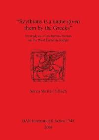 bokomslag &quot;Scythians is a name given them by the Greeks&quot;