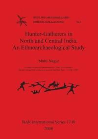 bokomslag Hunter-Gatherers in North and Central India: An Ethnoarchaeological Study
