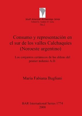 bokomslag Consumo y representacin en el sur de los valles Calchaques (Noroeste argentino)