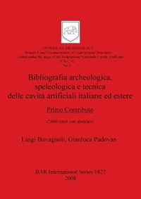 bokomslag Bibliografia archeologicaspeleologica e tecnica delle cavit artificiali italiane ed estere. Primo Contributo