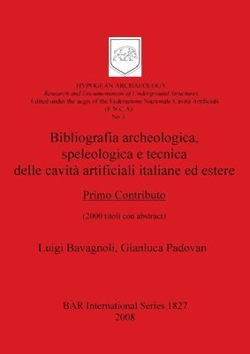 Bibliografia archeologicaspeleologica e tecnica delle cavit artificiali italiane ed estere. Primo Contributo 1