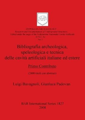 Bibliografia archeologicaspeleologica e tecnica delle cavità artificiali italiane ed estere. Primo Contributo