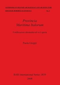 bokomslag Provincia Maritima Italorum. Fortificazioni altomedievali in Liguria