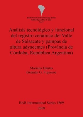 bokomslag Anlisis tecnolgico y funcional del registro cermico del Valle de Salsacate y pampas de altura adyacentes (Provincia de Crdoba Repblica Argentina)