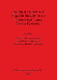bokomslag Graphical Markers and Megalith Builders in the International Tagus Iberian Peninsula