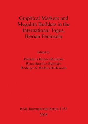 bokomslag Graphical Markers and Megalith Builders in the International Tagus Iberian Peninsula
