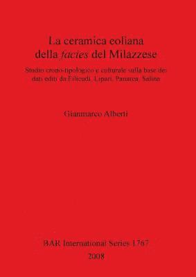 ceramica eoliana della facies del Milazzese. Studio crono-tipologico e culturale sulla base dei dati editi da Filicudi Lipari Panarea Salina