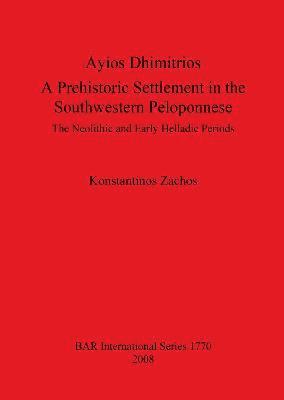 bokomslag Ayios Dhimitrios a Prehistoric Settlement in the Southwestern Peloponnese