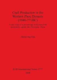 bokomslag Craft Production in the Western Zhou Dynasty (1046-771BC)