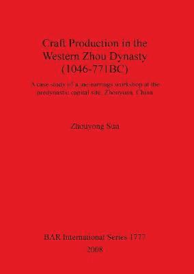 Craft Production in the Western Zhou Dynasty (1046-771BC) 1