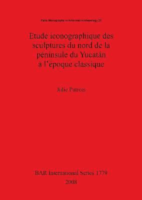 bokomslag Etude iconographique des sculptures du nord de la pninsule du Yucatn  l'poque classique