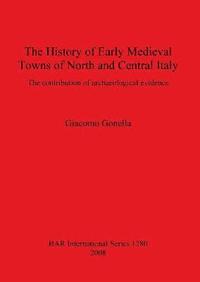 bokomslag History of Early Medieval Towns of North and Central Italy