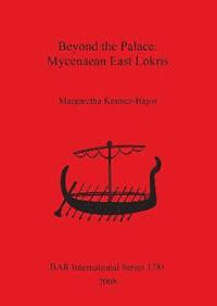 bokomslag Beyond the Palace: Mycenaean East Lokris