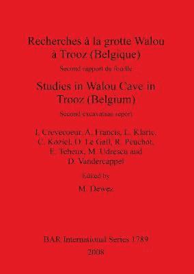 I Crevecoeur, A Francis, L Klaric, C Koziel, O Le Gall, R Peuchot, E Teheux, M Udrescu, D Vandercappel, I. Crevecoeur, A. Francis, M Dewez, M. Dewez - Recherches à la grotte Walou à Trooz (Belgique) / Studies in Walou Cave in Trooz (Belgium), Häftad