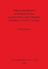 bokomslag Palaeoethnobotany of Princess Point Lower Great Lakes Region Southern Ontario Canada