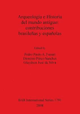 Glaydson José da Silva, Pedro Paulo Funari, Dionisio Pérez-Sanches, Pedro Paulo Funari, Glaydson José Da Silva, D da Silva, Glaydson José - Arqueologia e Historia del mundo antiguo: contribuciones brasileñas y españolas, Häftad