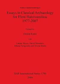bokomslag Essays in Classical Archaeology for Eleni Hatzivassiliou 1977-2007