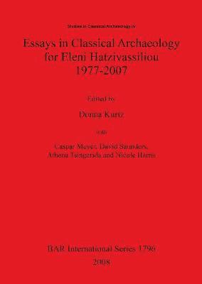 bokomslag Essays in Classical Archaeology for Eleni Hatzivassiliou 1977-2007