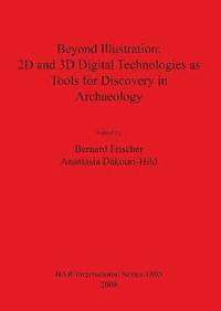 bokomslag Beyond Illustration: 2D and 3D Digital Technologies as Tools for Discovery in Archaeology