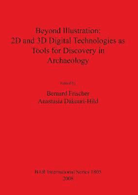 bokomslag Beyond Illustration: 2D and 3D Digital Technologies as Tools for Discovery in Archaeology