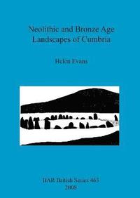 bokomslag Neolithic and Bronze Age Landscapes of Cumbria