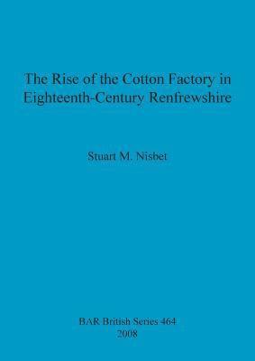 bokomslag The Rise of the Cotton Factory in Eighteenth Century Renfrewshire