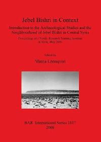 bokomslag Jebel Bishri in Context: Introduction to the Archaeological Studies and the Neighbourhood of Jebel Bishri in Central Syria