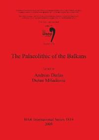 bokomslag The Palaeolithic of the Balkans