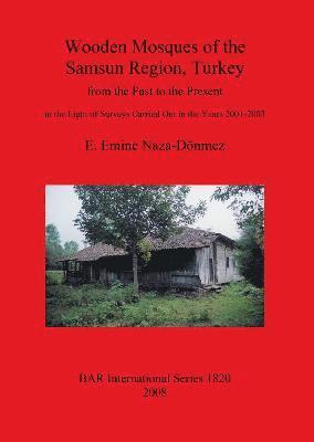 E. Emine Naza-Dönmez, E Emine Naza-Dönmez - Wooden Mosques of the Samsun Region Turkey, Häftad